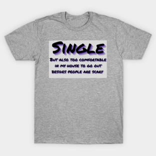 Single not mingling social anxiety people are scary T-Shirt